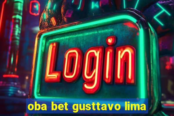 oba bet gusttavo lima